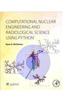 Computational Nuclear Engineering and Radiological Science Using Python