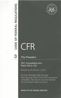 Code of Federal Regulations, Title 3, the President, 2011 Compilation, and PT. 100-102, Revised as of January 1, 2012