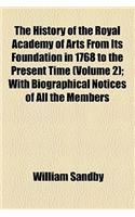 The History of the Royal Academy of Arts from Its Foundation in 1768 to the Present Time (Volume 2); With Biographical Notices of All the Members