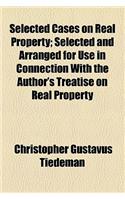 Selected Cases on Real Property; Selected and Arranged for Use in Connection with the Author's Treatise on Real Property: (English)