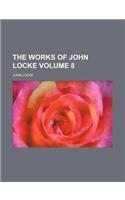 The Works of John Locke Volume 8