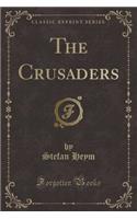 The Crusaders (Classic Reprint)