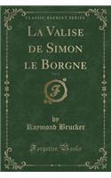 La Valise de Simon Le Borgne, Vol. 2 (Classic Reprint)