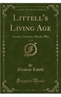 Littell's Living Age, Vol. 80: January, February, March, 1864 (Classic Reprint): January, February, March, 1864 (Classic Reprint)