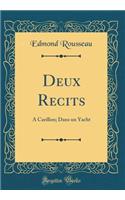 Deux Recits: A Carillon; Dans un Yacht (Classic Reprint)