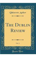The Dublin Review, Vol. 2 (Classic Reprint)