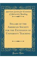 Syllabi of the American Society for the Extension of University Teaching (Classic Reprint)