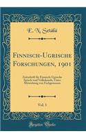 Finnisch-Ugrische Forschungen, 1901, Vol. 1: Zeitschrift für Finnisch-Ugrische Sprach-und Volkskunde, Unter Mitwirkung von Fachgenossen (Classic Reprint)