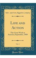 Life and Action, Vol. 1: The Great Work in America; September, 1909 (Classic Reprint)