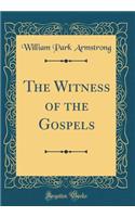 The Witness of the Gospels (Classic Reprint)