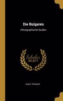 Bulgaren: Ethnographische Studien