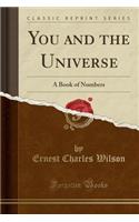 You and the Universe: A Book of Numbers (Classic Reprint)