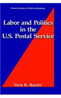 Labor and Politics in the U.S. Postal Service