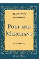 Poet and Merchant (Classic Reprint)