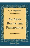 An Army Boy in the Philippines (Classic Reprint)