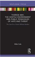 Theresa May, the Hostile Environment and Public Pedagogies of Hate and Threat