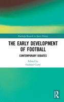 Early Development of Football: Contemporary Debates