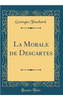 La Morale de Descartes (Classic Reprint)