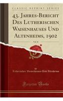 43. Jahres-Bericht Des Lutherischen Waisenhauses Und Altenheims, 1902, Vol. 43 (Classic Reprint)