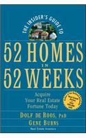 The Insider's Guide to 52 Homes in 52 Weeks: Acquire Your Real Estate Fortune Today