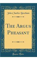 The Argus Pheasant (Classic Reprint)