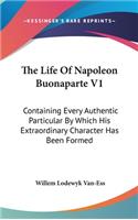 The Life Of Napoleon Buonaparte V1