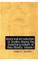 Historical Introduction to Studies Among the Sedentary Indians of New Mexico, Volume I