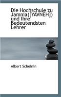 Die Hochschule Zu Jamnia([yavneh]) Und Ihre Bedeutendsten Lehrer