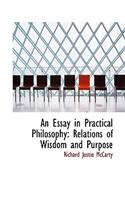 An Essay in Practical Philosophy