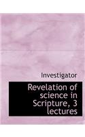 Revelation of Science in Scripture, 3 Lectures