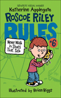 Never Walk in Shoes That Talk: (6 Roscoe Riley Rules)
