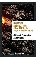 NOTICES RESPECTING JAMAICA, IN 1808 - 18