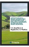 Lippincott's Practical Primary Arithmetic. Being the Development of the Early Ideas of Number and Its Practical Application in the Third and Fourth Grades. Second Book