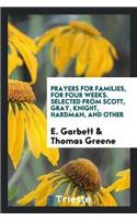 Prayers for Families, for Four Weeks. Selected from Scott, Gray, Knight, Hardman, and Other
