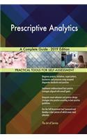 Prescriptive Analytics A Complete Guide - 2019 Edition