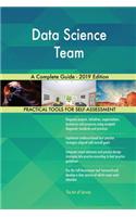 Data Science Team A Complete Guide - 2019 Edition