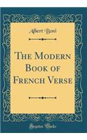 The Modern Book of French Verse (Classic Reprint)