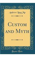 Custom and Myth (Classic Reprint)