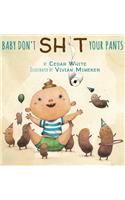Baby Don't Sh!t Your Pants