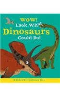 Wow! Look What Dinosaurs Could Do!