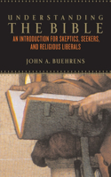 Understanding the Bible: An Introduction for Skeptics, Seekers, and Religious Liberals(English)