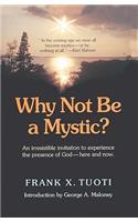 Why Not Be a Mystic?