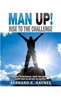 Man Up! Rise to the Challenge