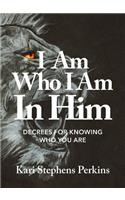 I Am Who I Am In Him