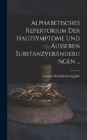 Alphabetisches Repertorium Der Hautsymptome Und Äusseren Substanzveränderungen ...