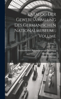 Katalog der Gewebesammlung des Germanischen Nationalmuseum .. Volume; Volume 1