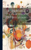 Recherches sur l'embryologie des Bryozoaires
