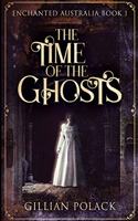 The Time Of The Ghosts (Enchanted Australia Book 1)