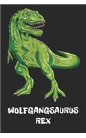 Wolfgangsaurus Rex: Wolfgang T-Rex Dinosaurier Namen Notizbuch. Personalisiertes Jungen & Männer Namen Tyrannosaurus Rex Notizbuch blanko liniert leere Seiten. Coole Sc