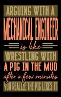 Arguing with a MECHANICAL ENGINEER is like wrestling with a pig in the mud. After a few minutes you realize the pig likes it.: Blank Dot Grid Notebook for People who like Humor Sarcasm